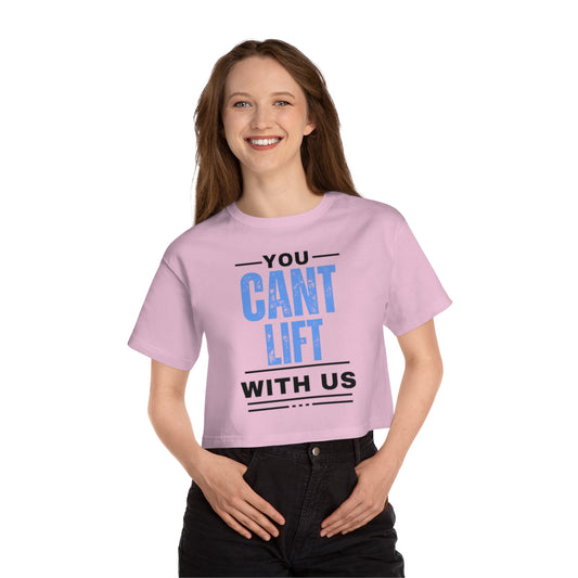 You Cant Lift With Us - Cropped T-Shirt