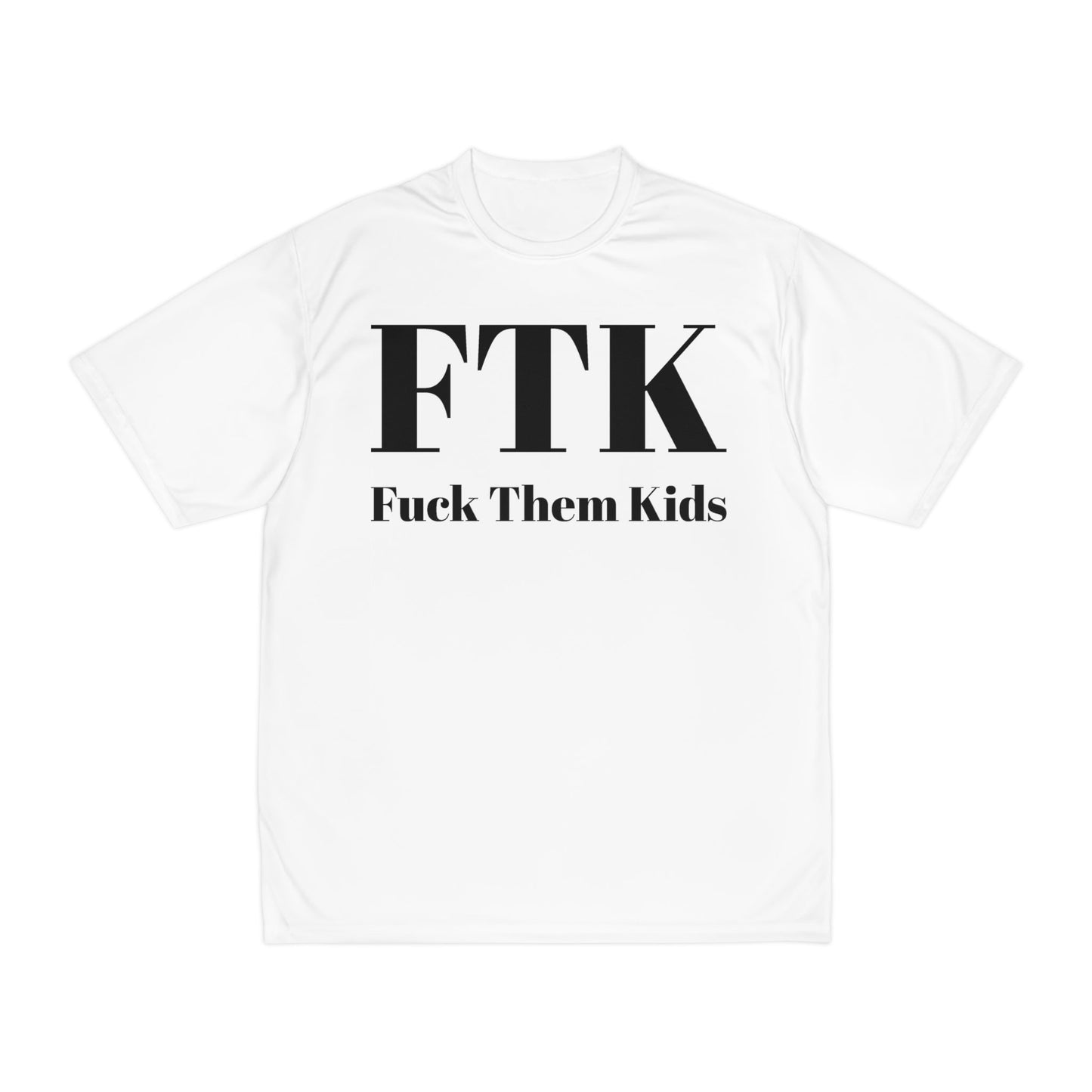 Fuck Them Kids - Performance T-Shirt - Black Sheep Apparel