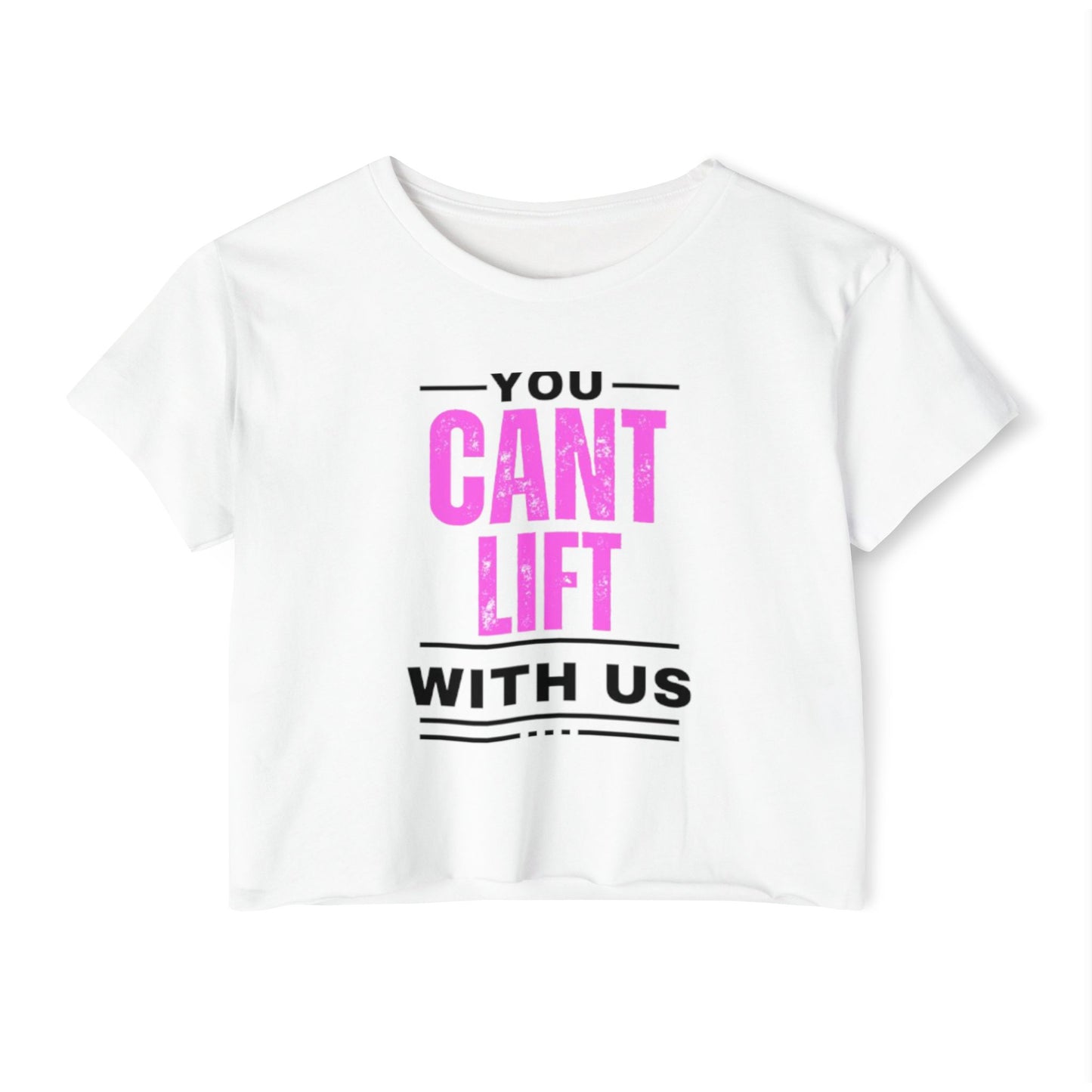 You Cant Lift With Us - Crop Top