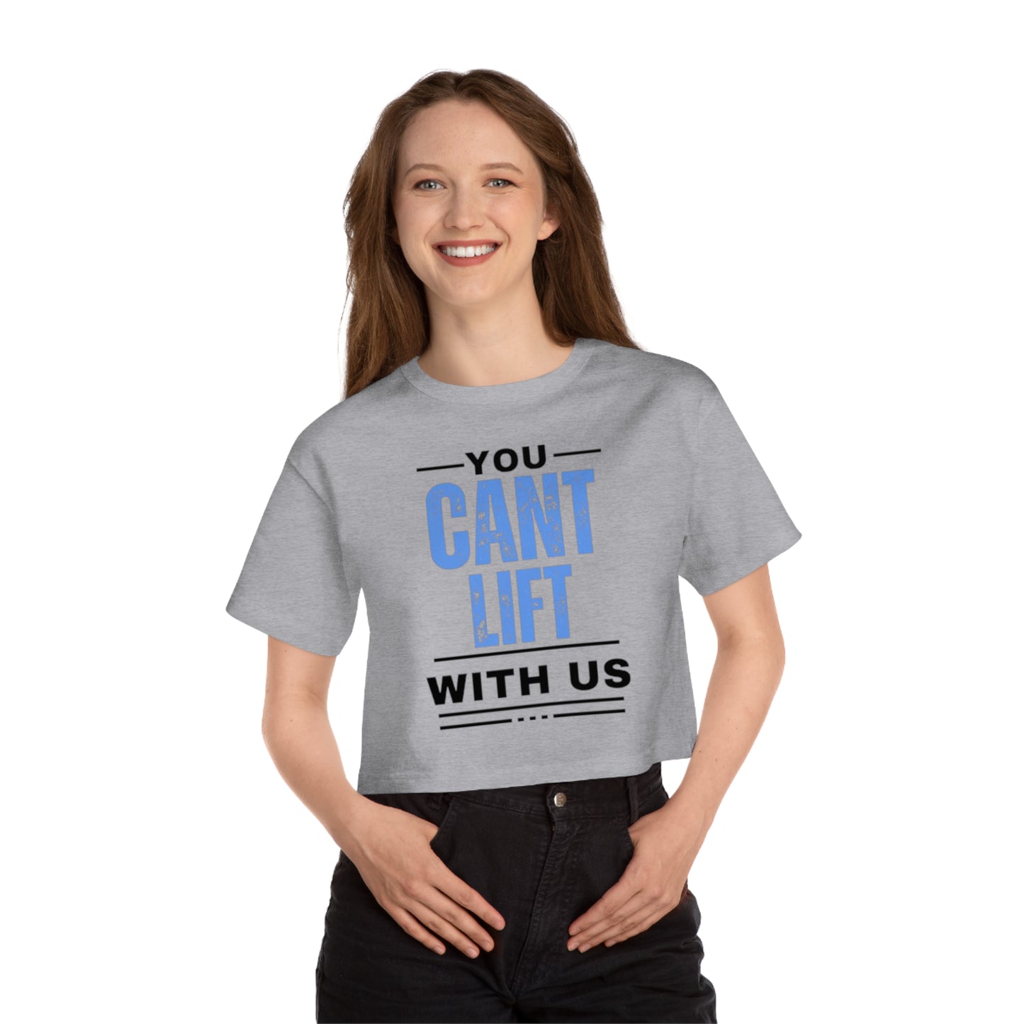 You Cant Lift With Us - Cropped T-Shirt