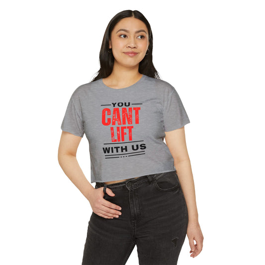 You Cant Lift With Us - Crop Top