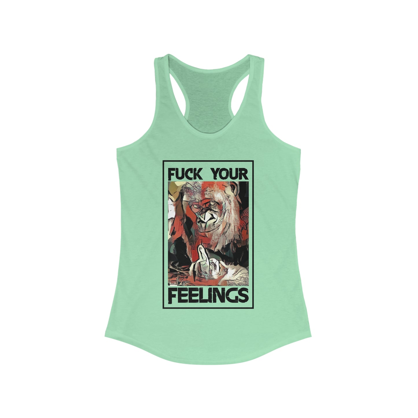 Fuck Your Feelings - Racerback Tank - Black Sheep Apparel