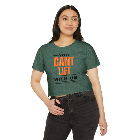 You Cant Lift With Us - Crop Top