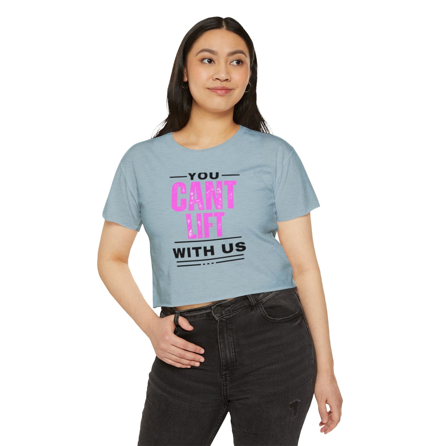 You Cant Lift With Us - Crop Top