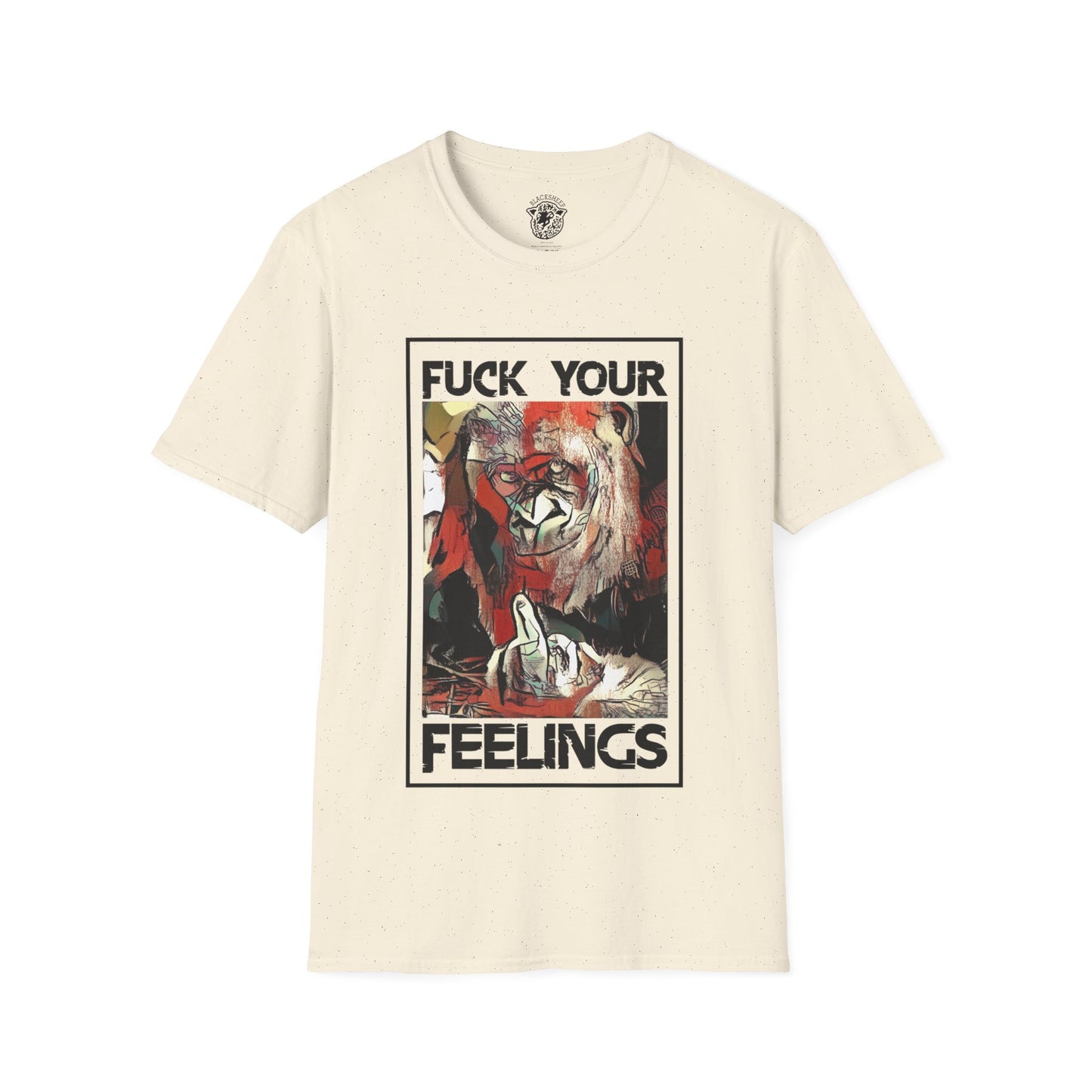 Fuck Your Feelings T-Shirt - Black Sheep Apparel