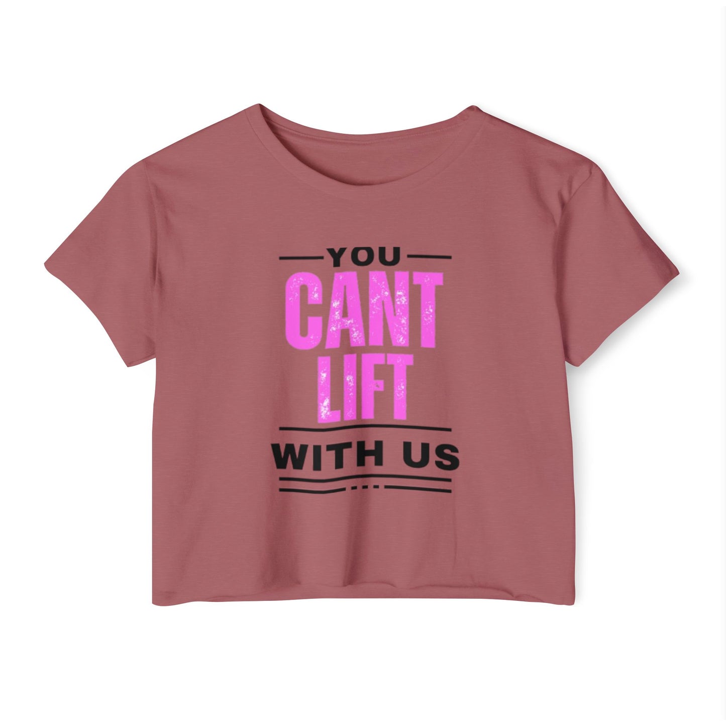 You Cant Lift With Us - Crop Top