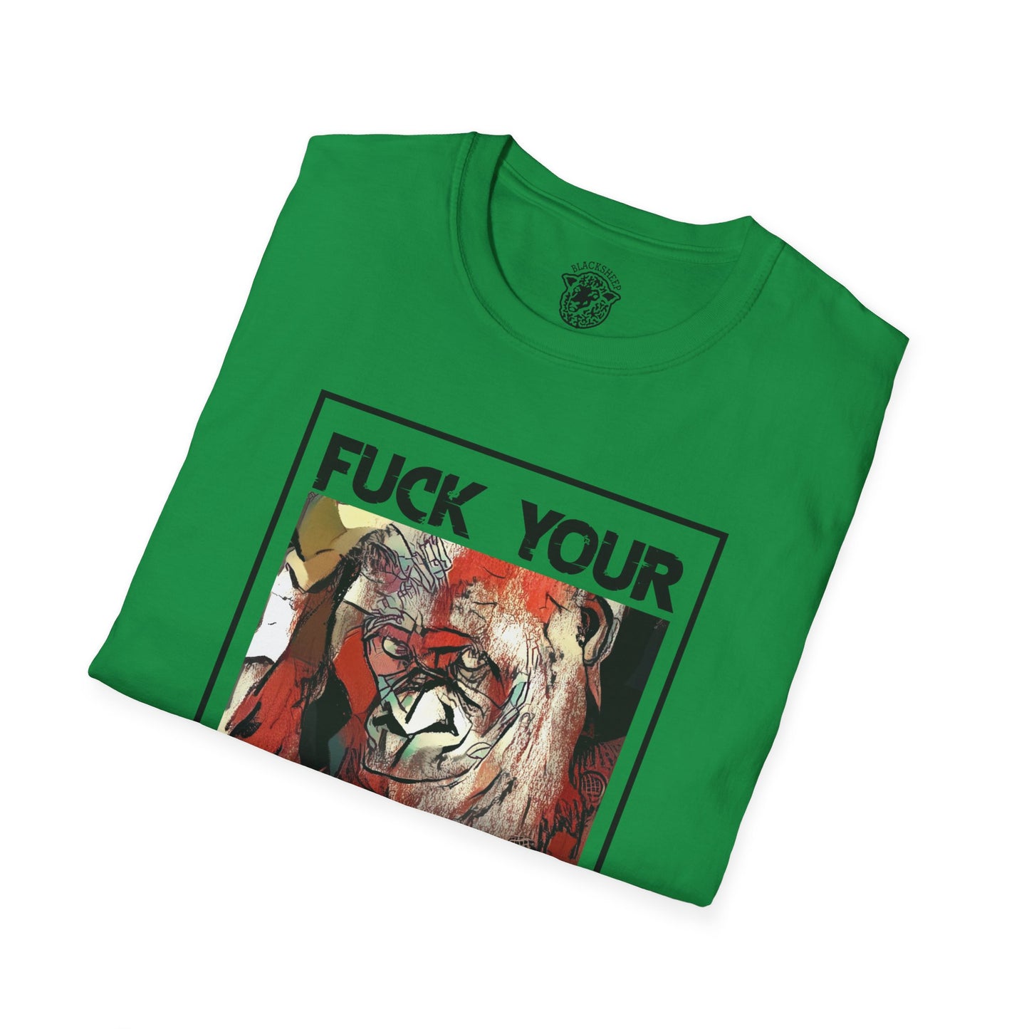 Fuck Your Feelings T-Shirt - Black Sheep Apparel