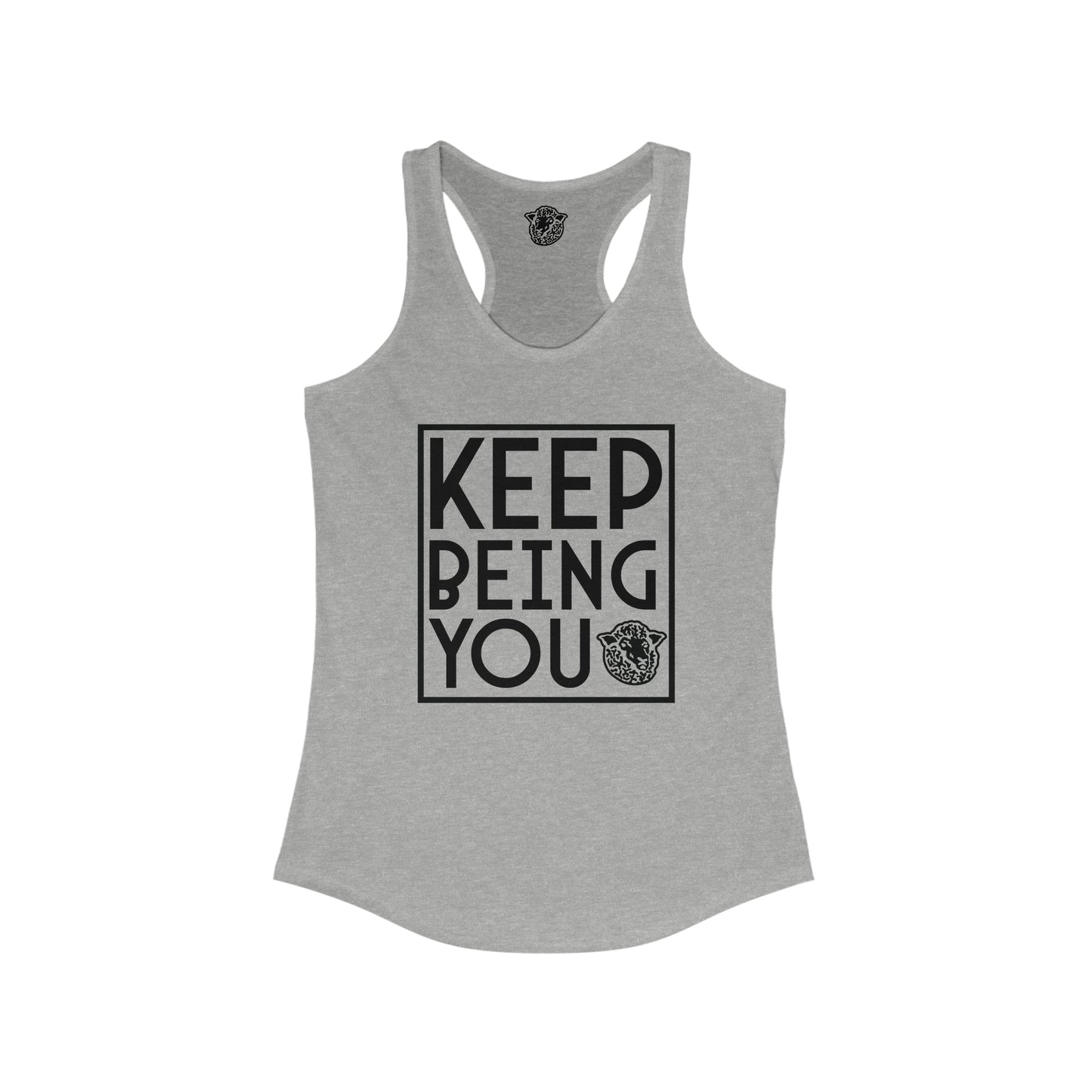 Keep Being You - Racerback - Black Sheep Apparel