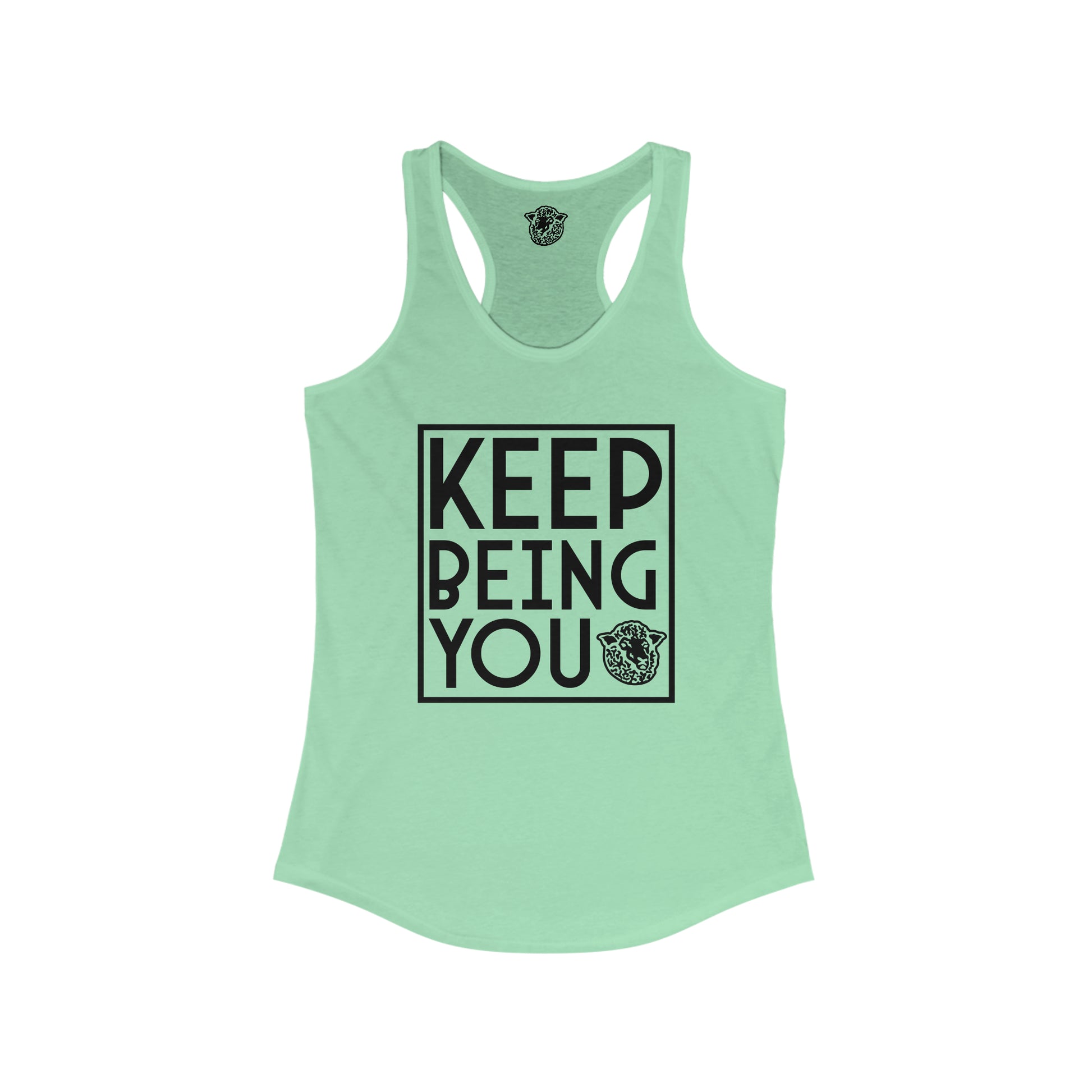 Keep Being You - Racerback - Black Sheep Apparel