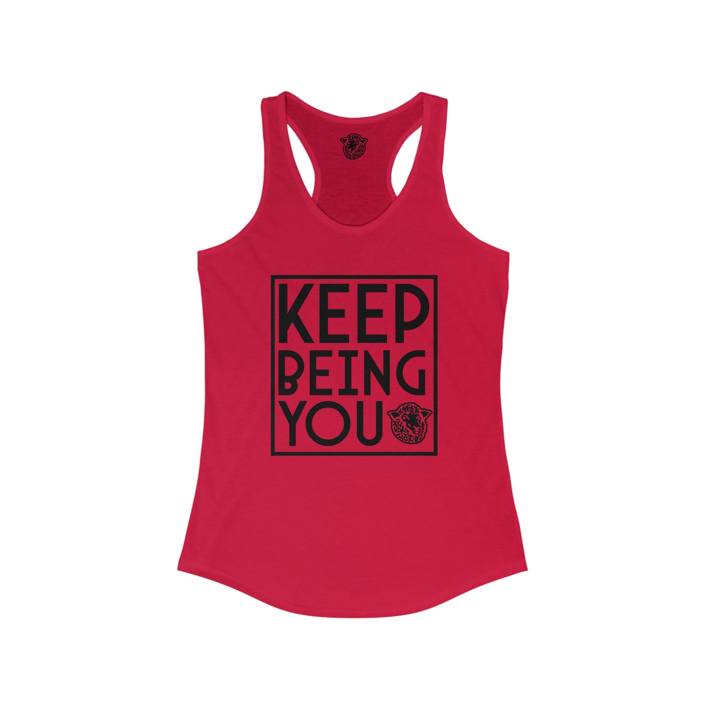 Keep Being You - Racerback - Black Sheep Apparel