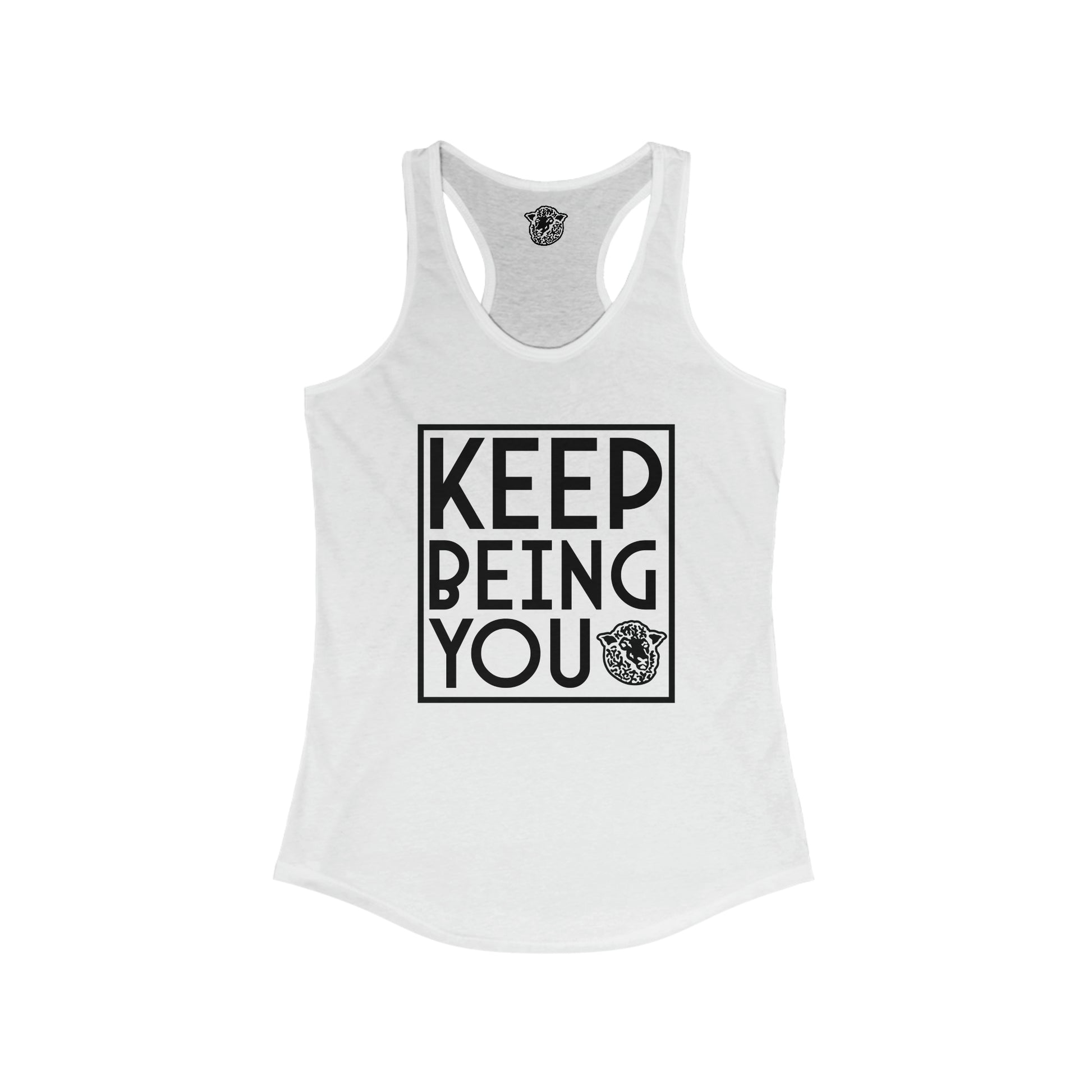 Keep Being You - Racerback - Black Sheep Apparel