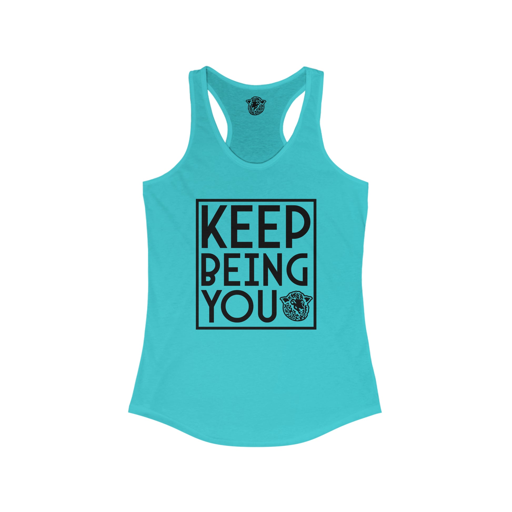 Keep Being You - Racerback - Black Sheep Apparel