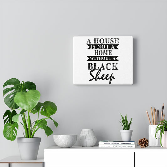 A House Is Not A Home - Canvas Gallery Wraps - Black Sheep Apparel