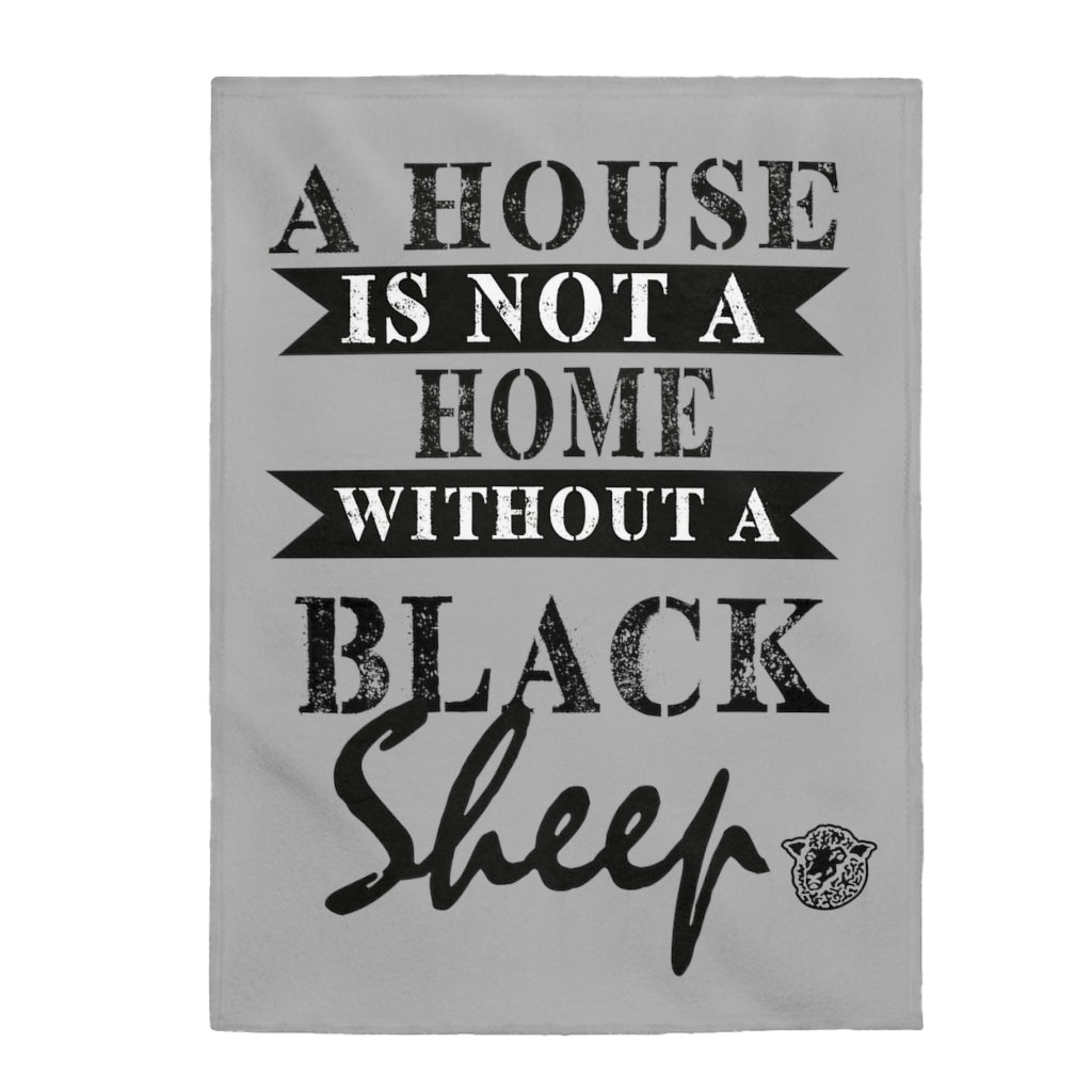 House Is Not A Home - Velveteen Plush Blanket - Black Sheep Apparel